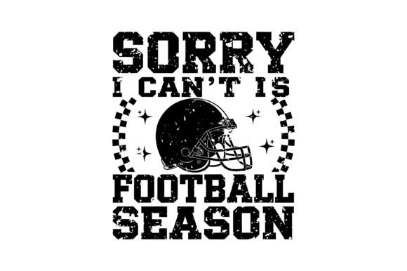 Sorry Can’t Football Season SVG: Unleash Your Game Day Spirit